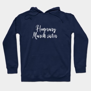 Honorary March Sister / for fans of Little Women Hoodie